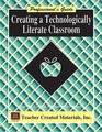 Creating a Technologically Literate Classroom A Professional's Guide