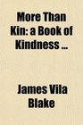 More Than Kin a Book of Kindness