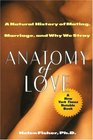 Anatomy of Love A Natural History of Mating Marriage and Why We Stray