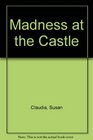 Madness at the Castle