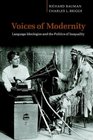 Voices of Modernity  Language Ideologies and the Politics of Inequality