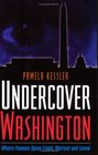 Undercover Washington Where Famous Spies Lived Worked and Loved