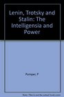 Lenin Trotsky and Stalin The Intelligentsia and Power