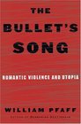 The Bullet's Song  Romantic Violence and Utopia