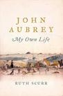 John Aubrey My Own Life