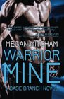 Warrior Mine A Base Branch Novel