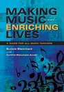 Making Music and Enriching Lives A Guide for All Music Teachers