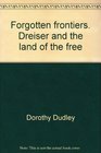 Forgotten Frontiers Dreiser and the land of the free
