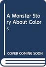 A Monster Story About Colors