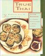 True Thai The Modern Art of Thai Cooking