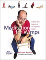 Meditation for Wimps Finding Your Balance in an Imperfect World