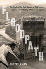 Floodpath: The Deadliest Man-Made Disaster of 20th-Century America and the Making of Modern Los Angeles