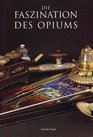 Die Faszination des Opiums in Geschichte und Kunst