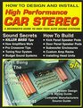 How to Design and Install High Performance Car Stereo A Beginners Guide to High Tech Auto Sound Systems