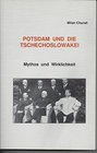 Potsdam und die Tschechoslowakei Mythos und Wirklichkeit