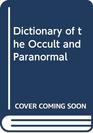 Dictionary of the Occult and Paranormal