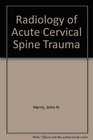 The radiology of acute cervical spine trauma