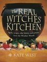 Real Witches' Kitchen: Spells, Recipes, Oils, Lotions and Potions from the Witches' Hearth