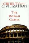 Cruelty and Civilization The Roman games