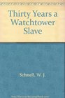 Thirty Years a Watchtower Slave