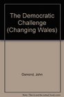 Changing Wales Vol III The Democratic Challenge