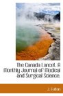 The Canada Lancet A Monthly Journal of Medical and Surgical Science