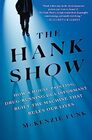 The Hank Show How a HousePainting DrugRunning DEA Informant Built the Machine That Rules Our Lives