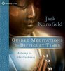 Guided Meditations for Difficult Times A Lamp in the Darkness