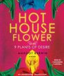 Hot House Flower and the 9 Plants of Desire