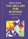 Check Your Vocabulary for Business A Workbook for Users