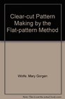 Clear-cut Pattern Making by the Flat-pattern Method