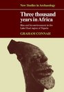 Three Thousand Years in Africa Man and his environment in the Lake Chad region of Nigeria