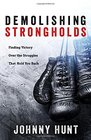 Demolishing Strongholds Finding Victory Over the Struggles That Hold You Back