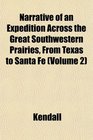 Narrative of an Expedition Across the Great Southwestern Prairies From Texas to Santa F