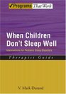 When Children Don't Sleep Well Interventions for Pediatric Sleep Disorders Therapist Guide Therapist Guide