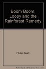 BOOM BOOM LOOPY AND THE RAINFOREST REMEDY