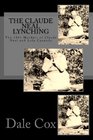 The Claude Neal Lynching The 1934 Murders of Claude Neal and Lola Cannady