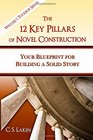 The 12 Key Pillars of Novel Construction Your Blueprint for Building a Strong Story