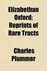 Elizabethan Oxford Reprints of Rare Tracts