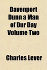 Davenport Dunn a Man of Dur Day Volume Two