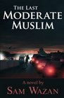 The Last Moderate Muslim (Volume 1)