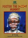 Foster the Mummy