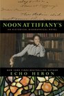 Noon at Tiffany's An Historical Biographical Novel