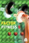Factor fitness 5/ Factor Fitness 5