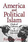 America and Political Islam  Clash of Cultures or Clash of Interests