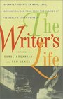 The Writer's Life  Intimate Thoughts on Work Love Inspiration and Fame from the Diaries of the World's Great Writers