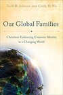 Our Global Families Christians Embracing Common Identity in a Changing World