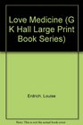 Love Medicine (G.K. Hall Large Print Book Series)