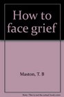 How to face grief