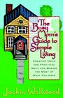 The Busy Mom's Guide to Simple Living  Creative Ideas And Practical Ways for Making the Most Out of What You Have